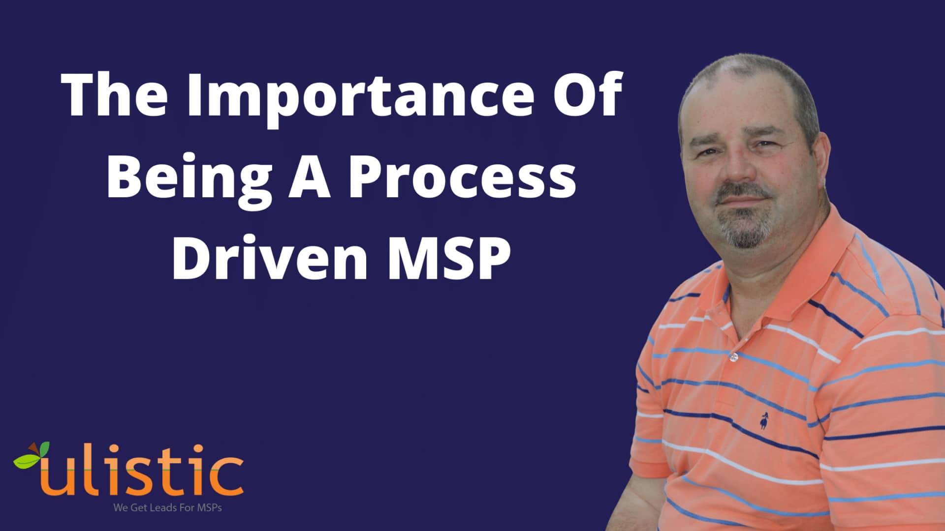 The Importance Of Being A Process Driven MSP