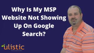 Why Is My MSP Website Not Showing Up On Google Search?
