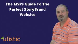 The MSPs Guide To The Perfect StoryBrand Website