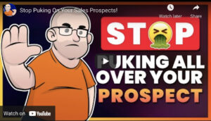 Stop Puking All Over Your Prospects